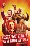 Book Review: Nostalgic Virility as a Cause of War: How Leaders of Great Powers Cope with Status Decline by Christine C. Cook
