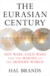 Book Review: The Eurasian Century: Hot Wars, Cold Wars, and the Making of the Modern World by Hal Brands